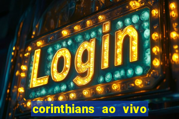 corinthians ao vivo multi canal